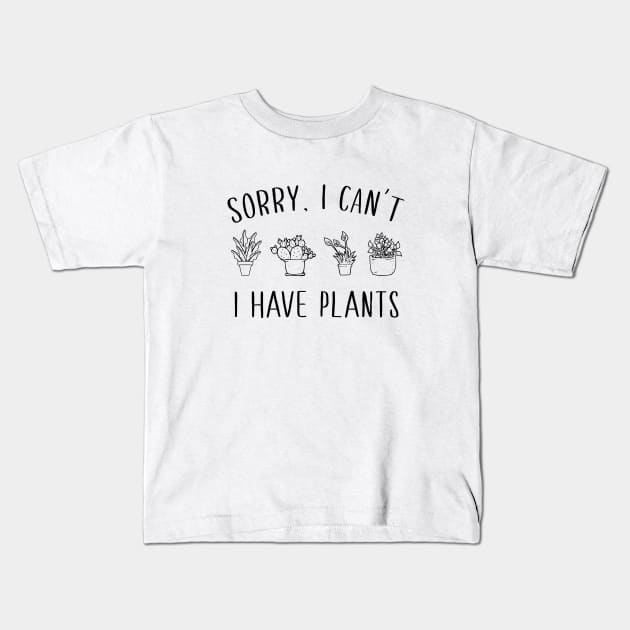 Sorry, I can't I have plants Kids T-Shirt by redsoldesign